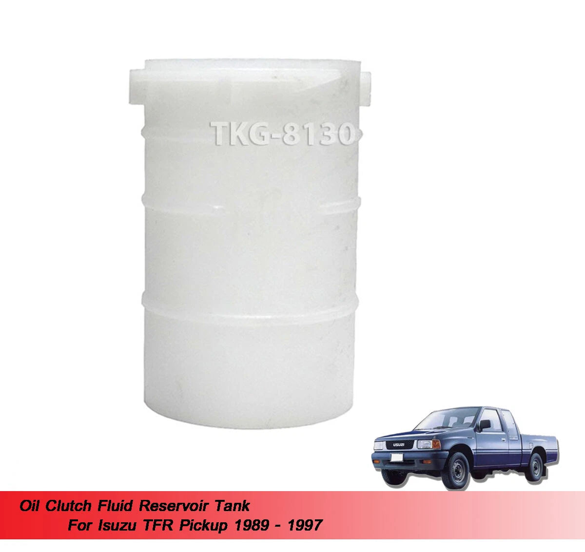 Clutch Fluid Reservoir for Isuzu TFR / Holden Rodeo (1989-1997)