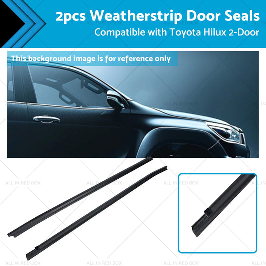 Front Door Seal Weatherstrip for Toyota Hilux 2-Door Ute 2005-2015