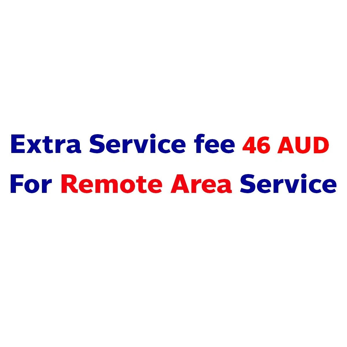 46 AUD Extra shipping charge for remote area (no SAL service in destination DE