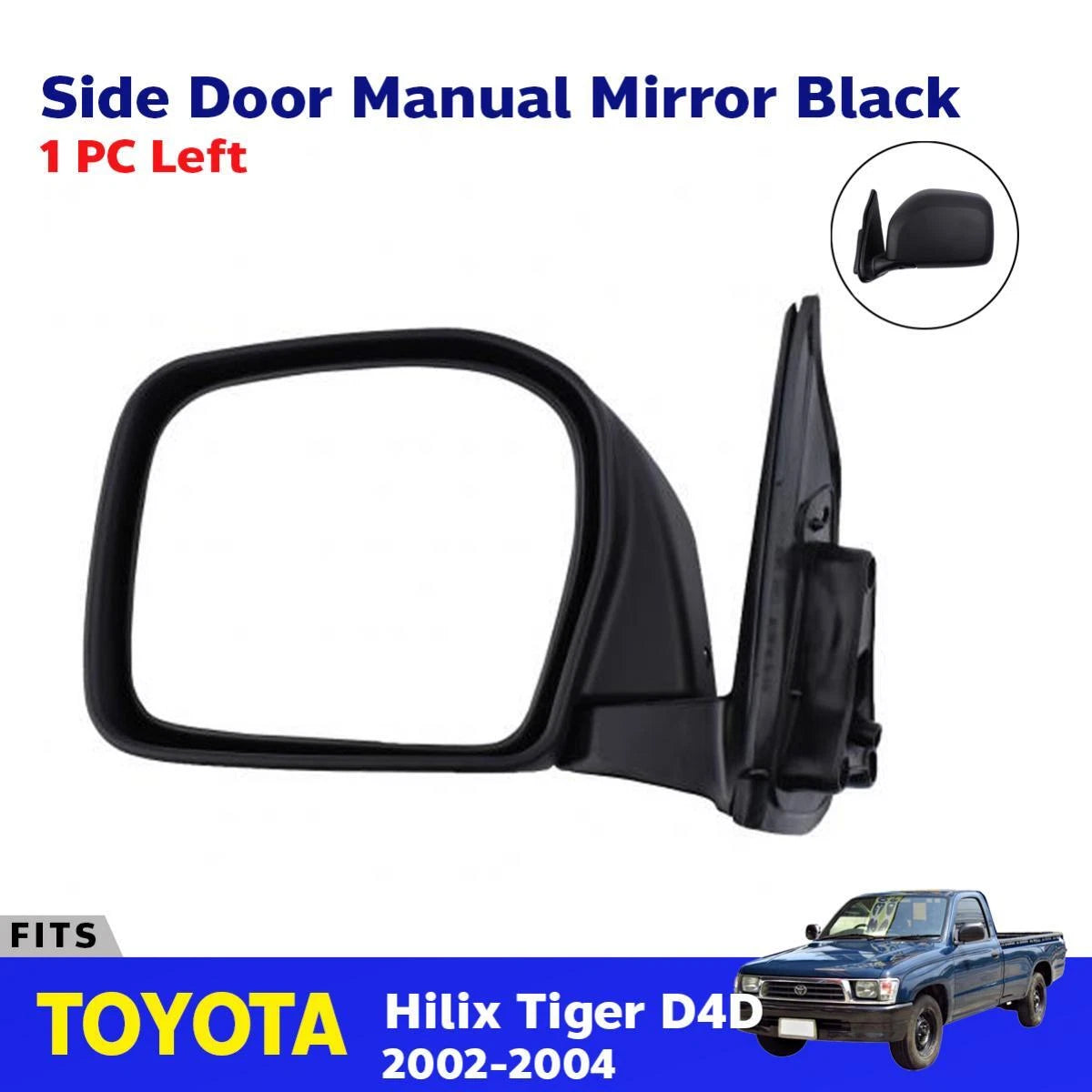 Side Mirror Rear View Manual LH Fits Toyota Hilux Tiger D4D MK4 UTE 2002-04 D05