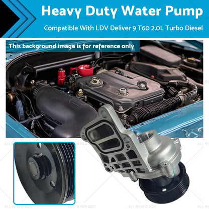 Heavy Duty Water Pump for LDV Deliver 9 T60 2.0L Turbo Diesel (2020-On)