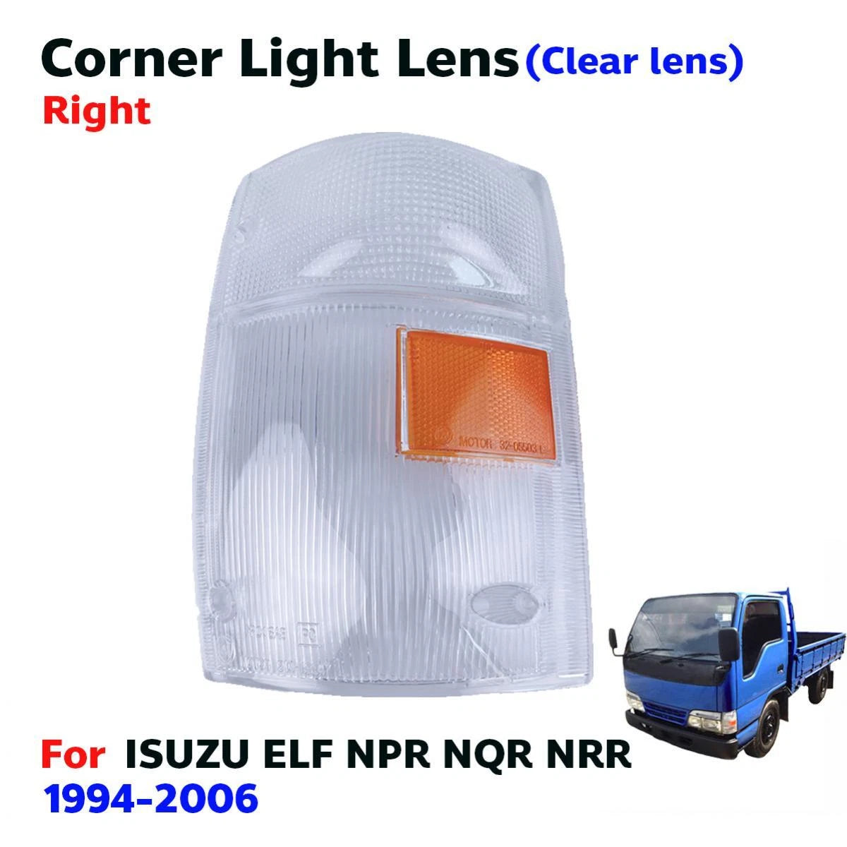 Corner Signal Light Lens RH Side Fits Isuzu ELF NPR NQR NKR Truck 1999-06 D06