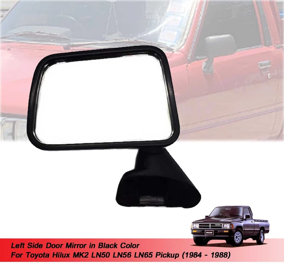 Door Mirror LH for Toyota Hilux MK2 LN50 LN56 (1984-1988)