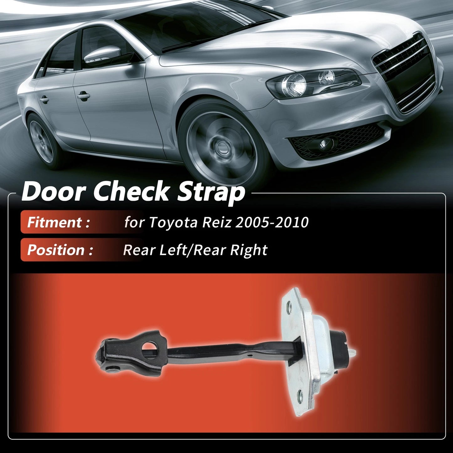 Door Check Strap Rear Left/Rear Right for Toyota Reiz (2005–2010)