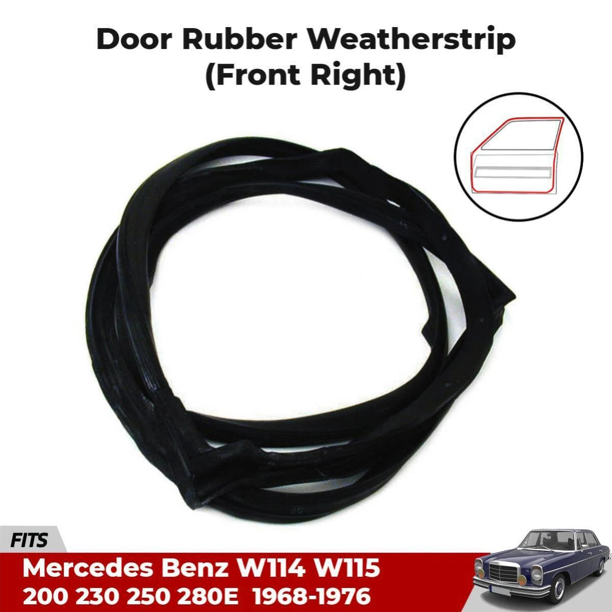 Door Rubber Seal Weatherstrip Front RH Fits Mercedes Benz W114 280E 1968-76 D09