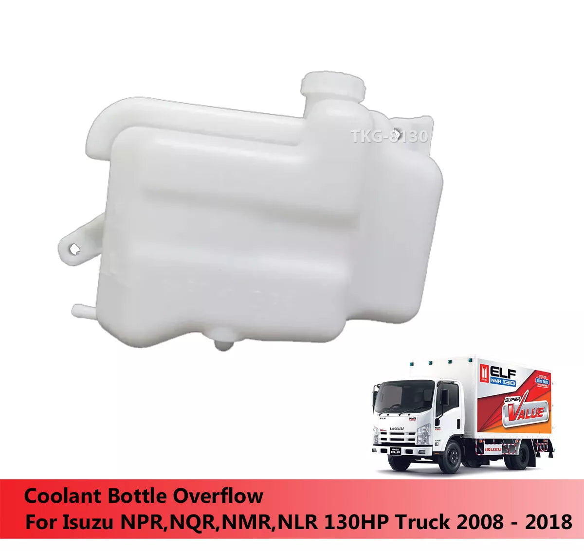 Coolant Bottle Overflow for Isuzu NPR NQR NMR NLR 130HP Truck (2008-2018)