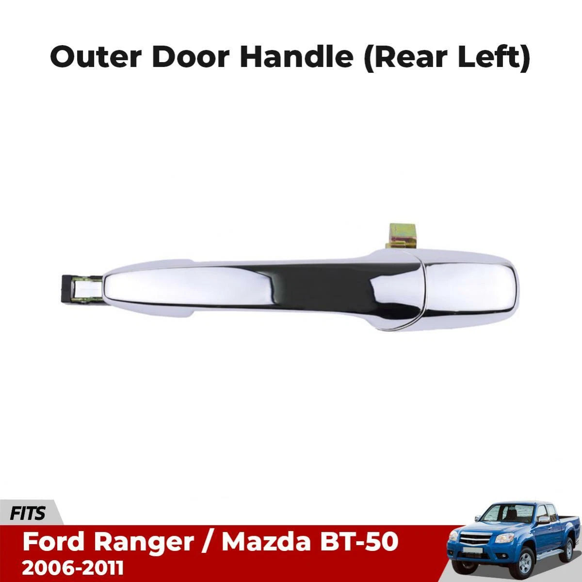 Outer Door Handle Chrome Rear LH Fits Ford Ranger Mazda BT-50 Ute 2006-11 D06