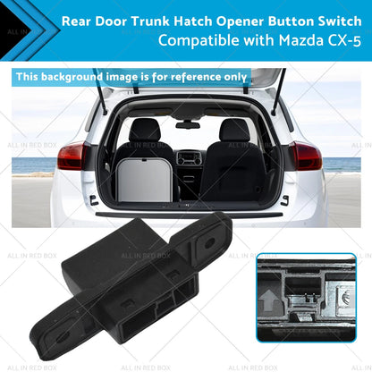 Rear Door Trunk Hatch Opener Button Switch for Mazda CX-5 (2013-2016)