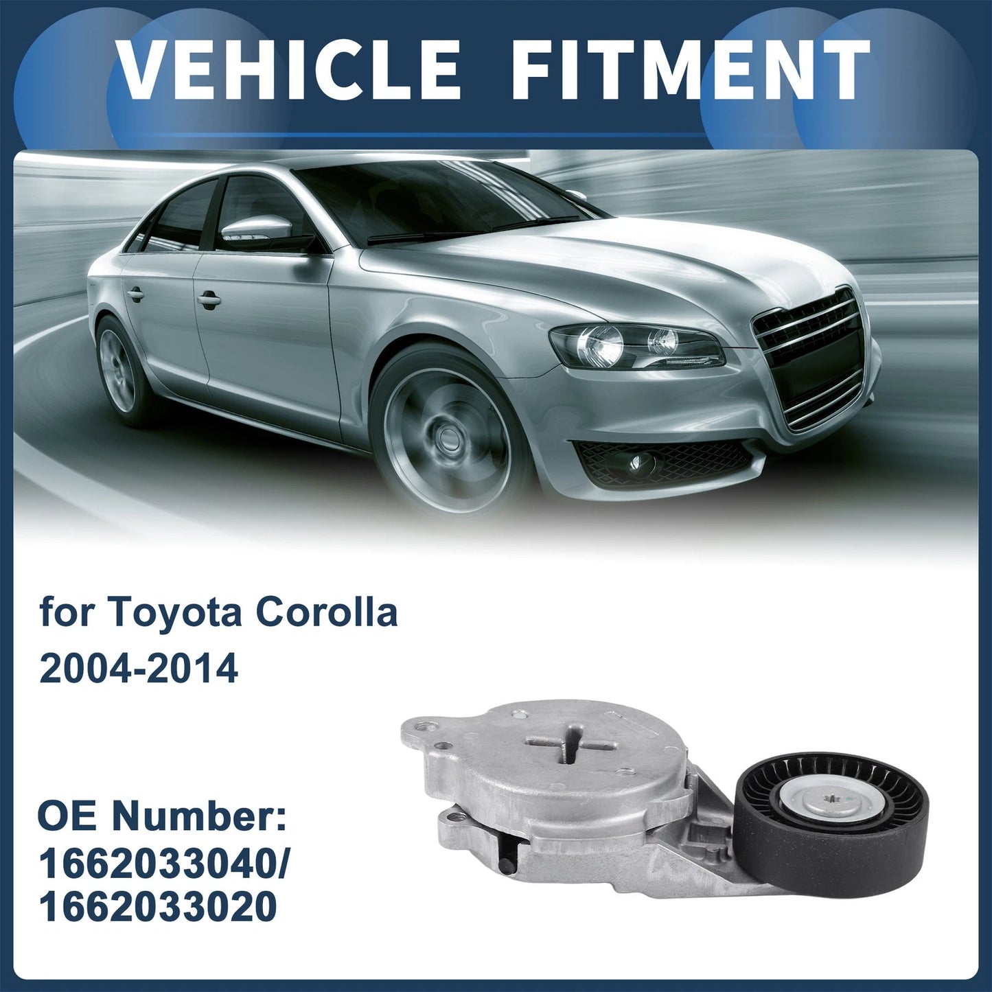 Belt Tensioner for Toyota Corolla (2004-2014) 1 Pc