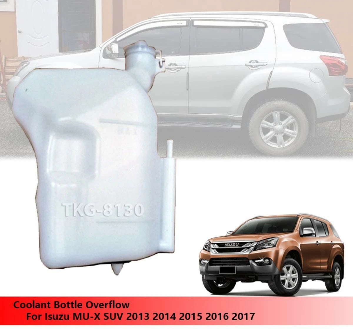Coolant Bottle Overflow for Isuzu MUX MU-X (2013-2017)
