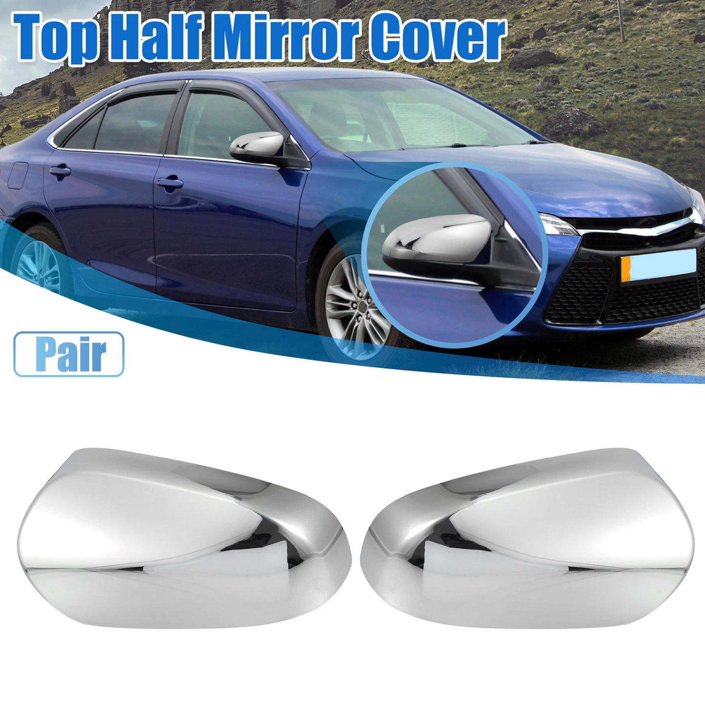 Chrome Plated Top Half Mirror Cover for Toyota Camry (2012-2016)