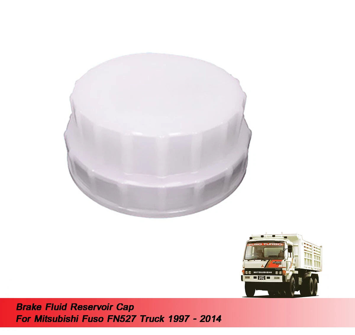 Brake Fluid Reservoir Cap for Mitsubishi Fuso FN527 (1997-2014)