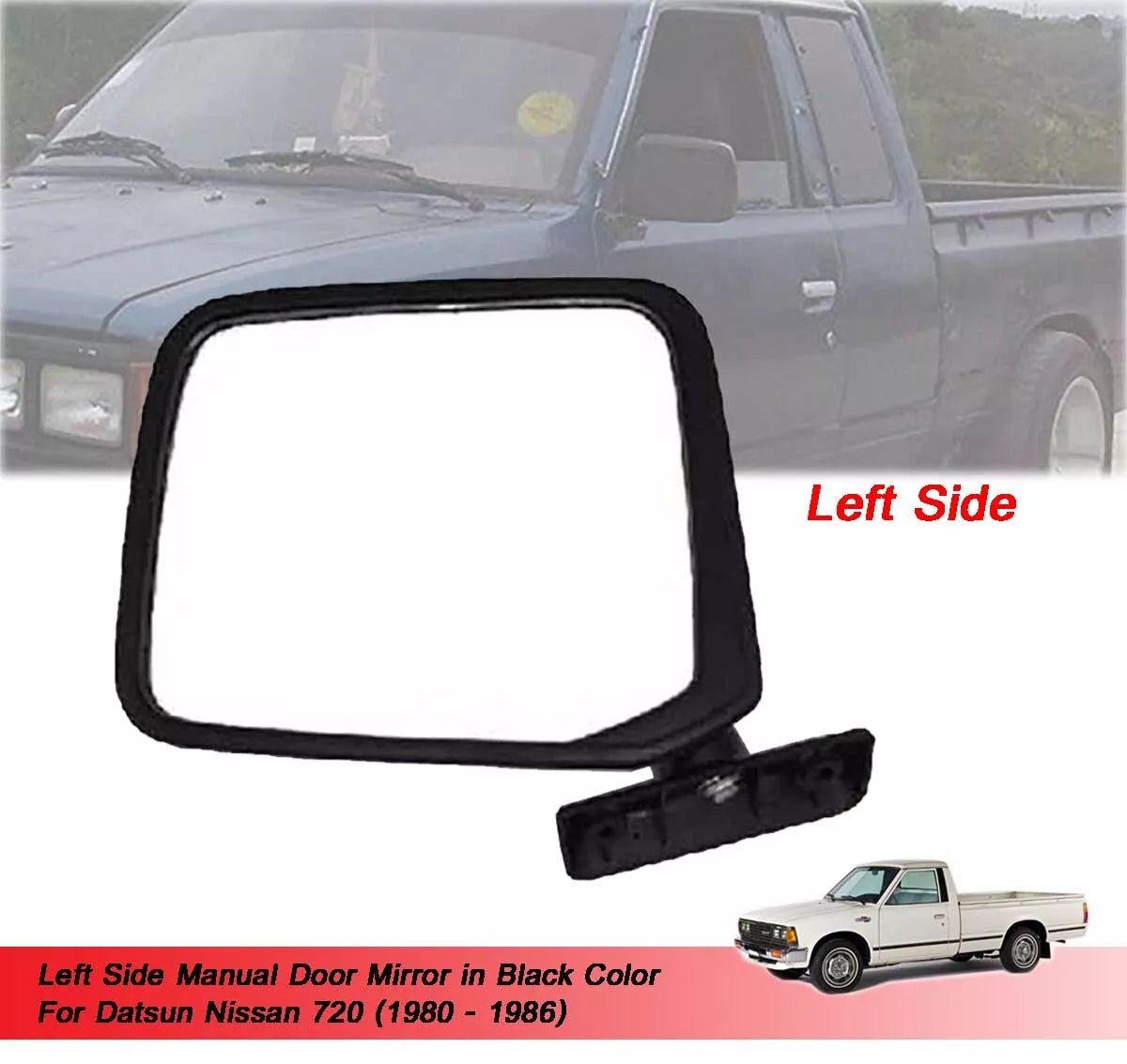 Left Side View Mirror for Datsun Nissan 720 (1980-1986)