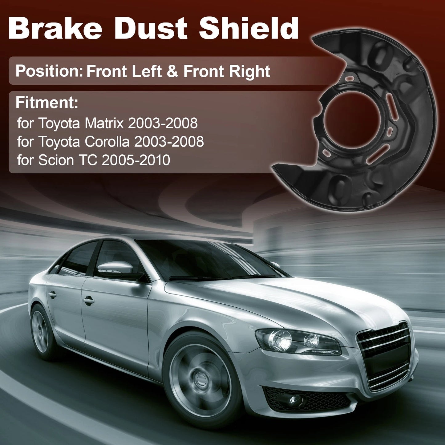 Wheel Brake Dust Shields for Toyota Matrix (2003-2008)