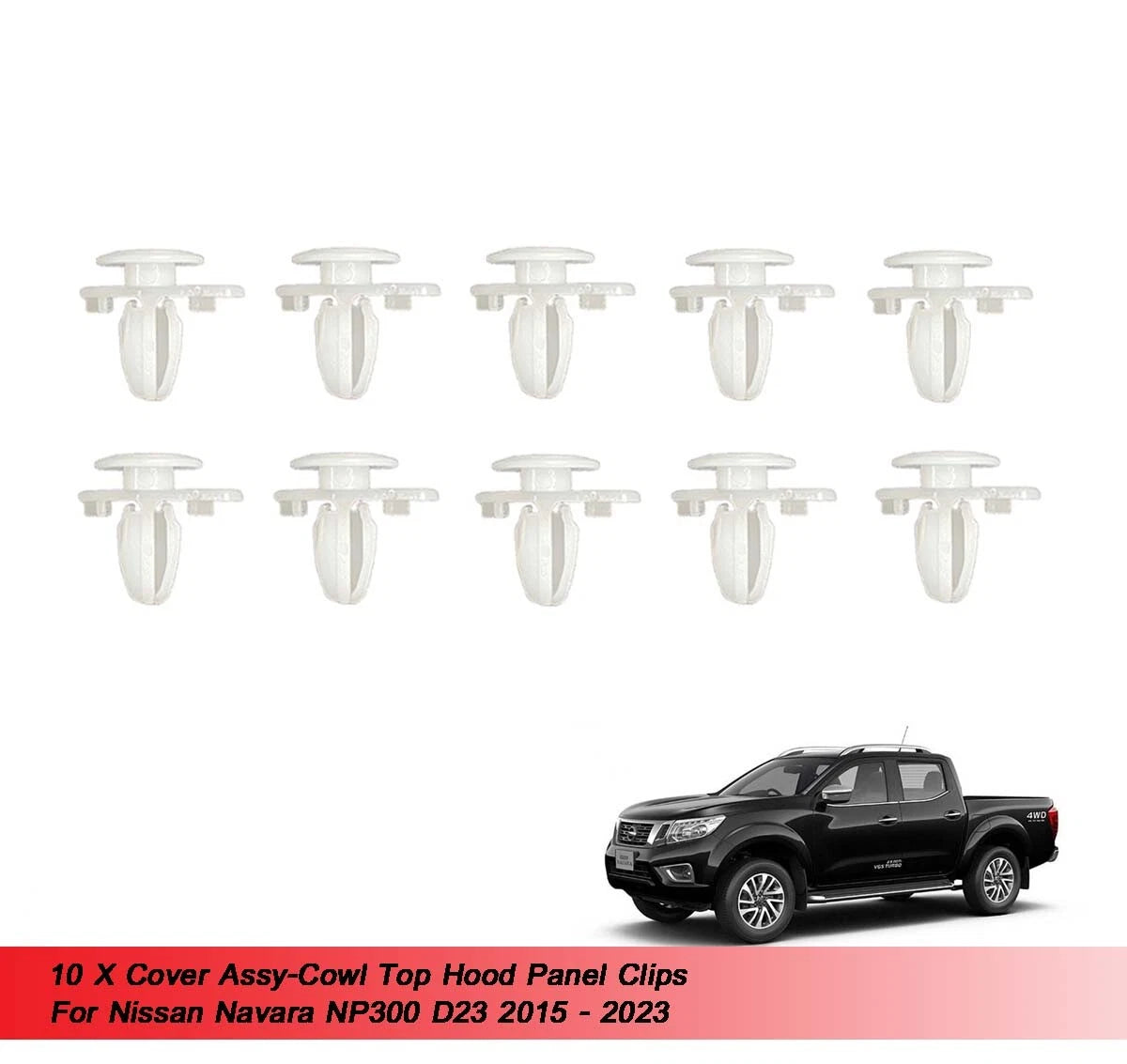 10 x Cowl Top Hood Panel Clips for Navara NP300 D23 (2015-2023)