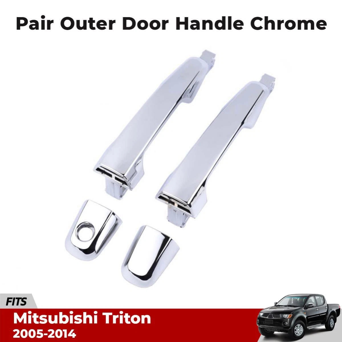 Outer Door Handle Front L+R Chrome Fits Mitsubishi L200 Triton UTE 2005-14 D06
