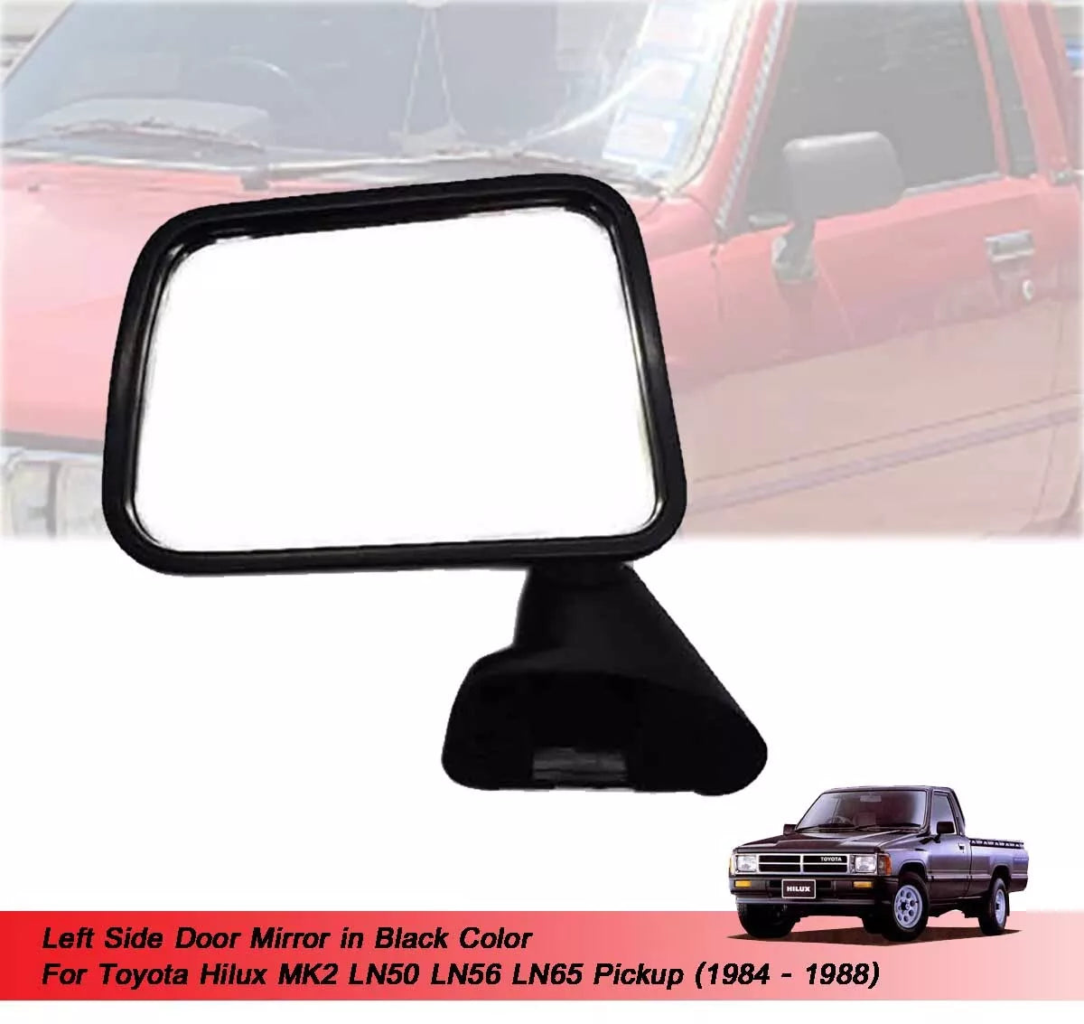 LH Side Door Mirror for Toyota Hilux MK2 LN50 LN56 (1984-1988)