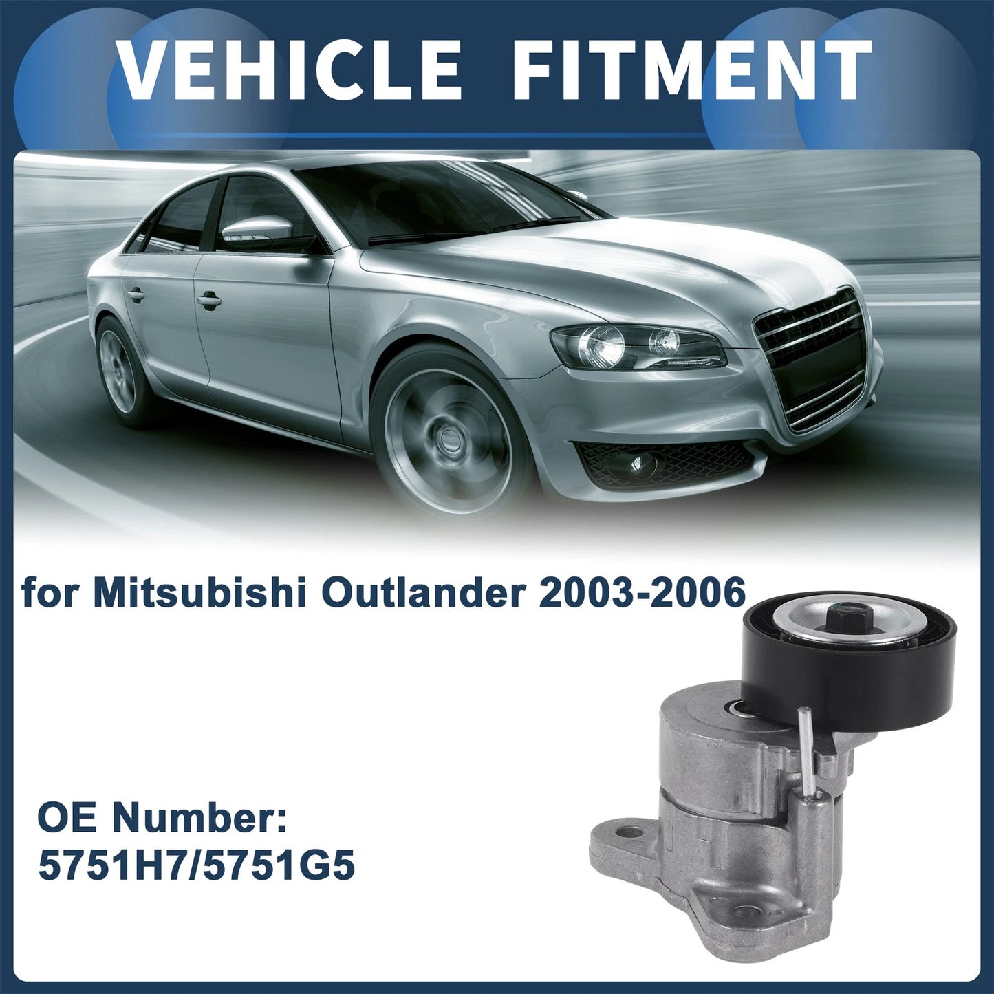 Belt Tensioner for Mitsubishi Outlander (2003-2006) - Metal 1 Pc