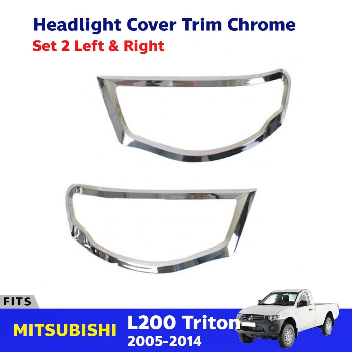 Headlight Cover Trim Chrome Pair Fits Mitsubishi L200 Triton UTE 2006-14 EBDE