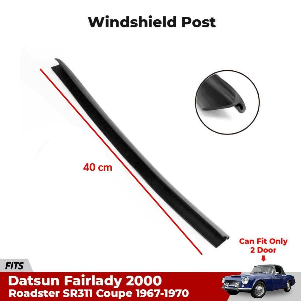Windshield Post Fits Datsun Fairlady 2000 SR311 Sport Roadster 1965-67 New
