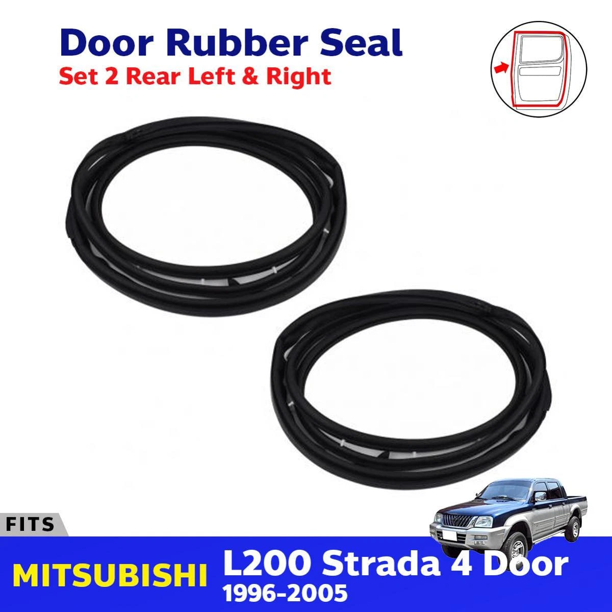 Door Rubber Seal Rear L+R Fits Mitsubishi L200 Strada Triton Pickup 4D 96-05 D07
