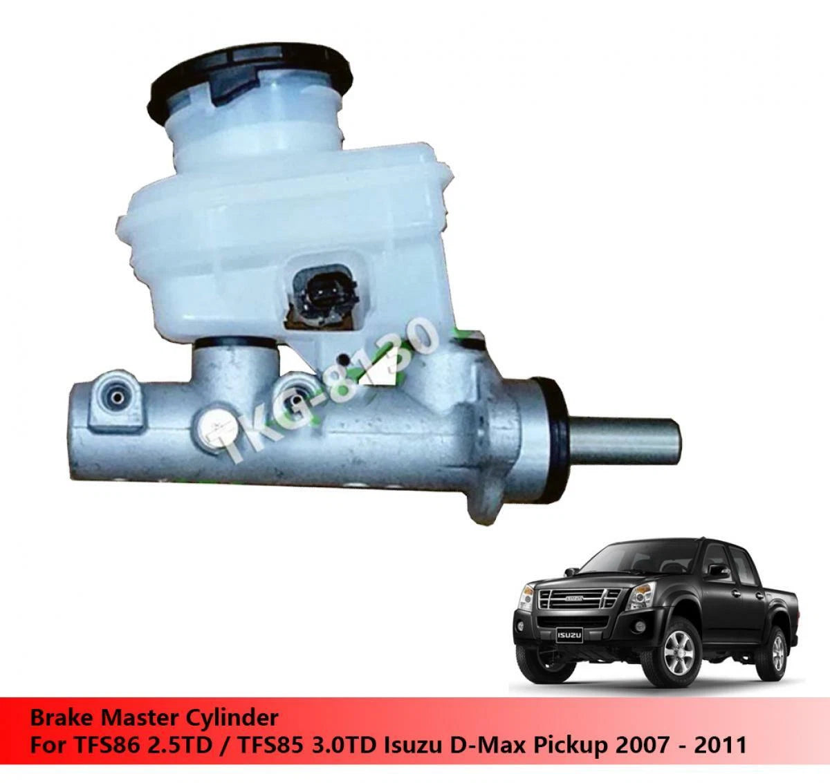 Brake Master Cylinder for Isuzu Dmax TFS86/TFS85 (2007-2011)