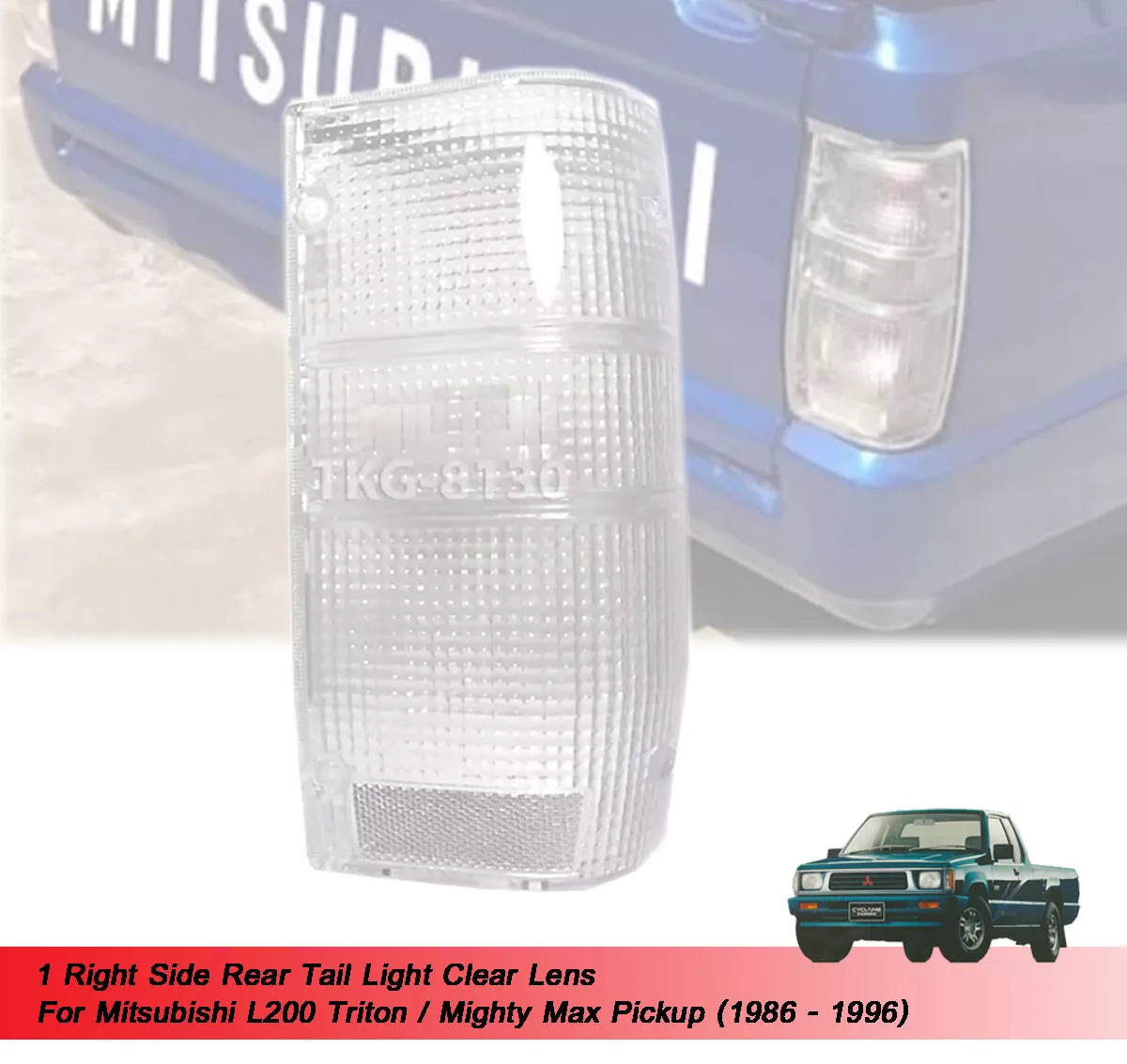 RH Tail Light Clear Lens for Mitsubishi L200 Triton (1986-1996)