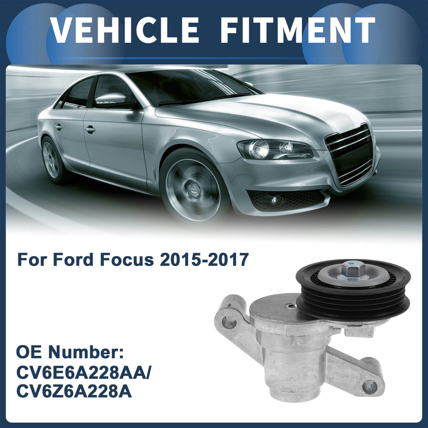 Belt Tensioner for Ford Focus 2015-2017 - Metal 1 x Unit